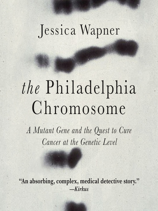 Title details for The Philadelphia Chromosome by Jessica Wapner - Available
